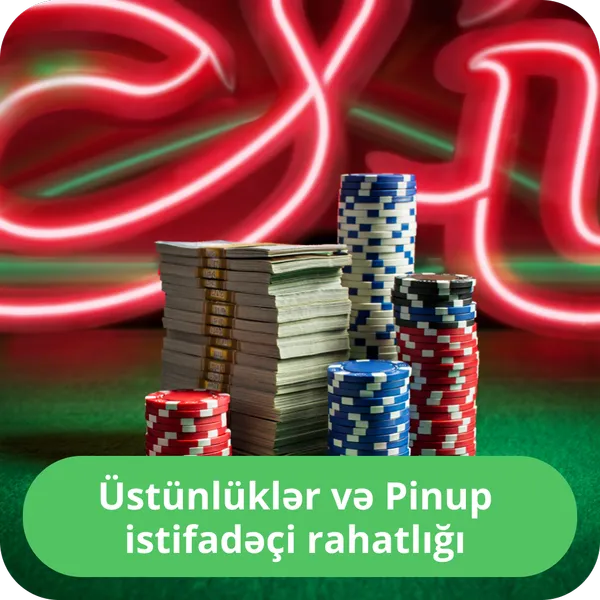 Üstünlüklər və Pinup istifadəçi rahatlığı