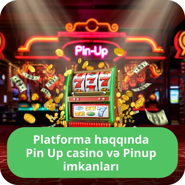 Platforma haqqında Pin Up casino və Pinup imkanları